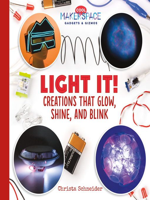 Title details for Light It! Creations that Glow, Shine, and Blink by Christa Schneider - Available